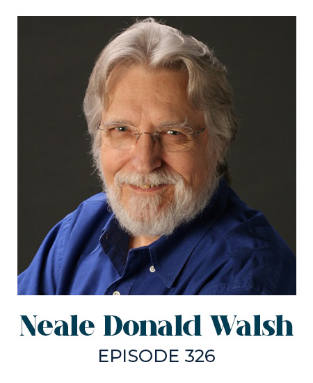 Neale Donald Walsh — Episode 326 of the Can't Be Contained podcast